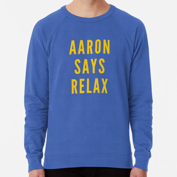 aaron says relax shirt