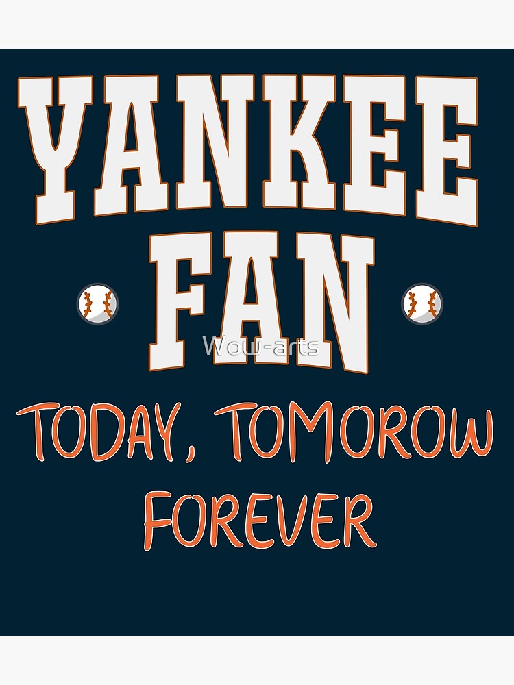 Yankee Fan Today Tomorrow Forever  Greeting Card for Sale by