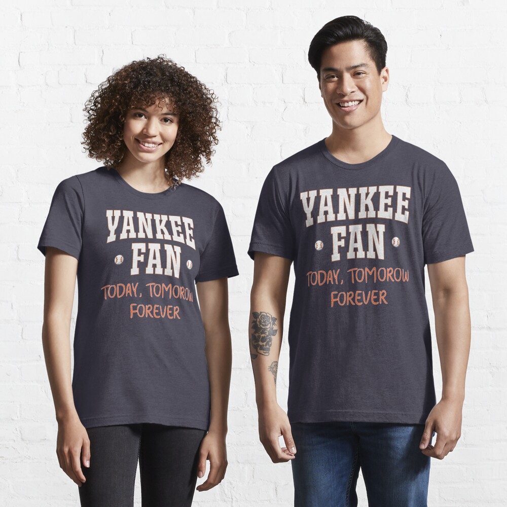 yankee fan today tomorrow forever shirt
