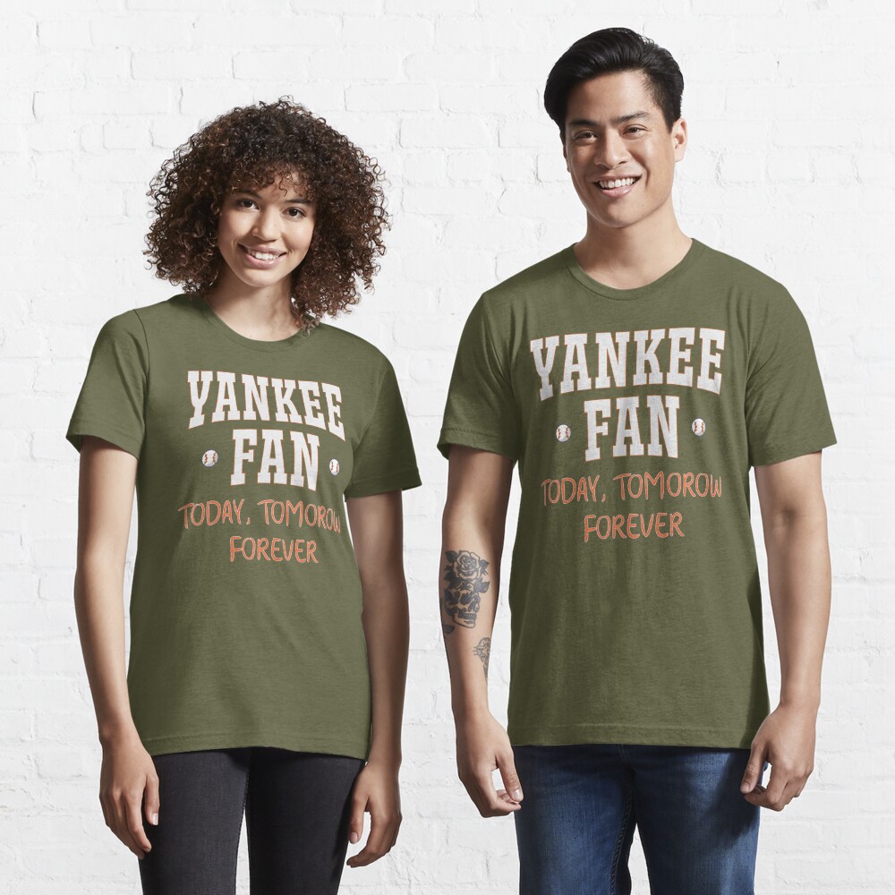 Yankee Fan Today, tomorrow, forever Essential T-Shirt for Sale by Wow-arts