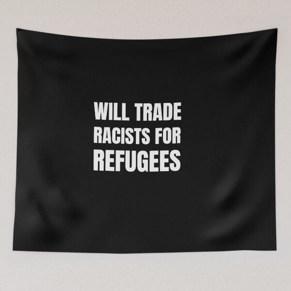 Item preview, Will Trade Racists For Refugees designed and sold by EdifyEra.