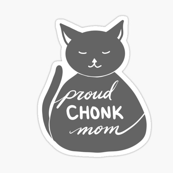 Proud Chonk Mom (Grey) Sticker