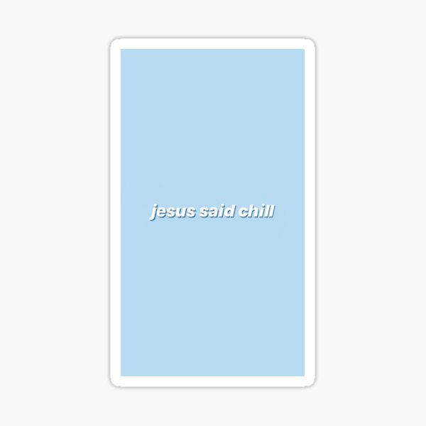 jesus said chill sticker vsco Sticker