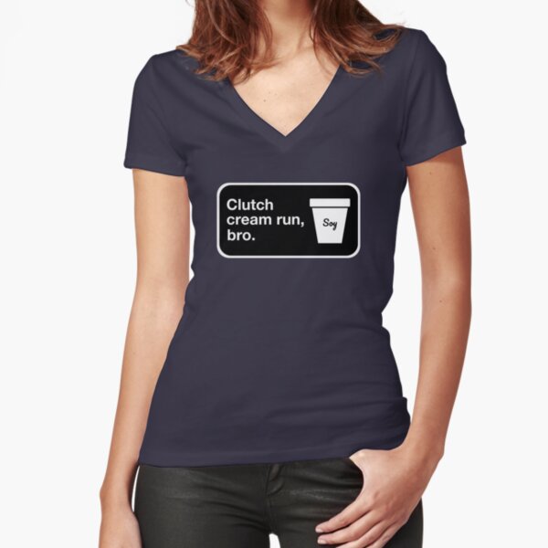 Clutch cream run, bro. Fitted V-Neck T-Shirt