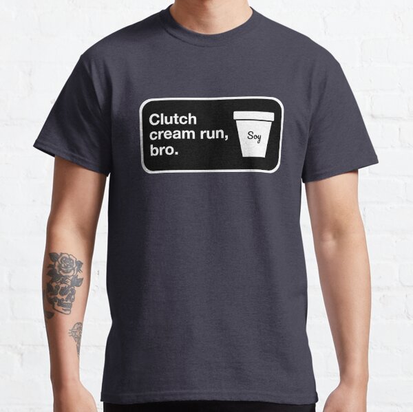 Clutch cream run, bro. Classic T-Shirt