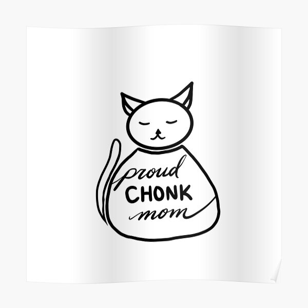 Proud Chonk Mom (White) Poster