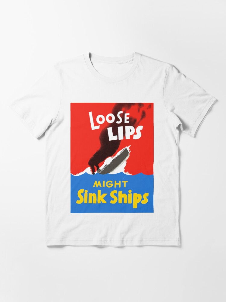 loose lips sink ships t shirt