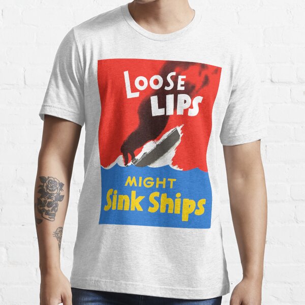 loose lips sink ships t shirt