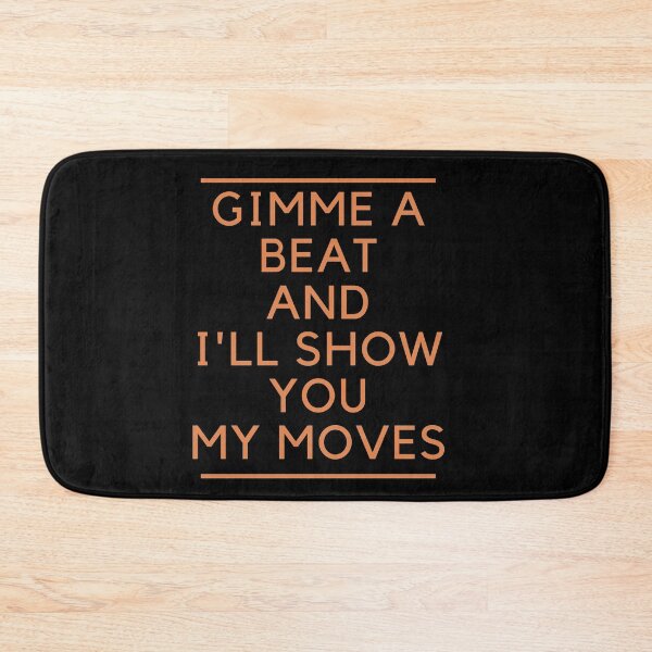 Item preview, Gimme A Beat And I'll Show You My Moves designed and sold by Legit Hooligan.