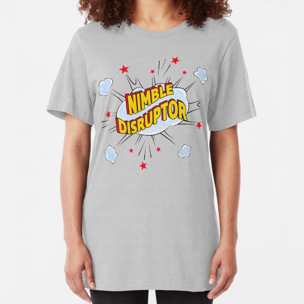 Nimble Disruptor. Slim Fit T-Shirt