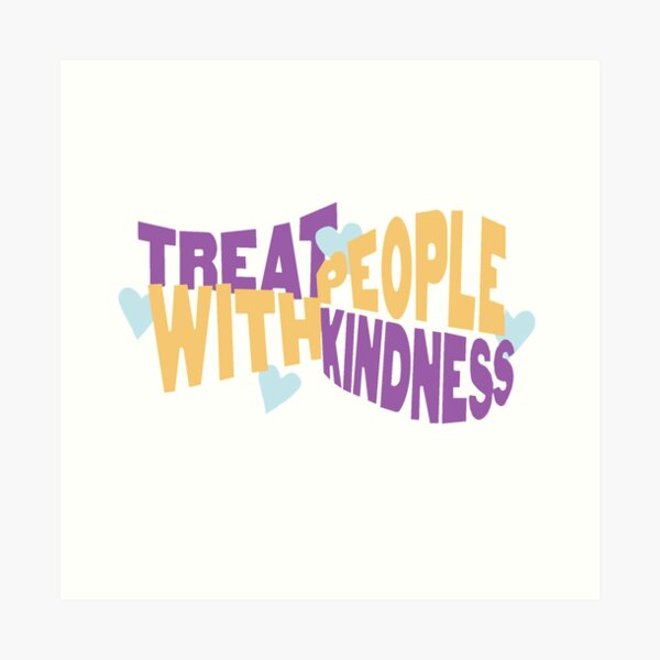 "treat people with kindness v2" Art Print for Sale by rebeccaxlewis