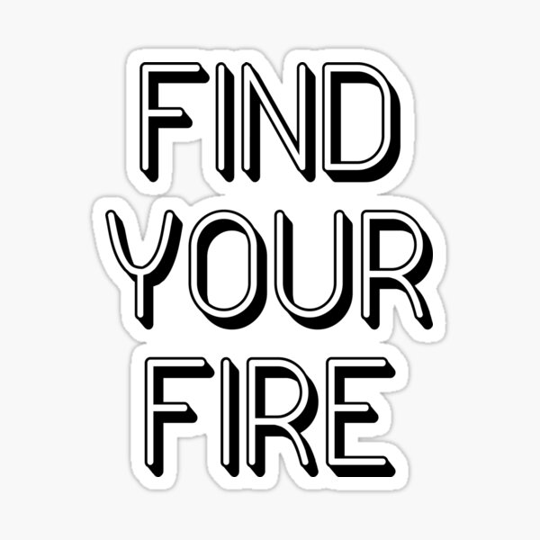 Item preview, Find your fire motivational quote designed and sold by popcarol.