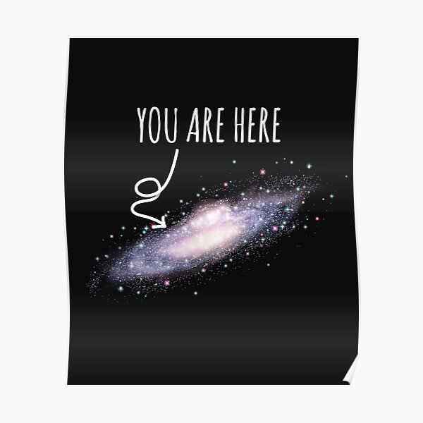 "You Are Here Galaxy" Poster for Sale by mooon85 Redbubble