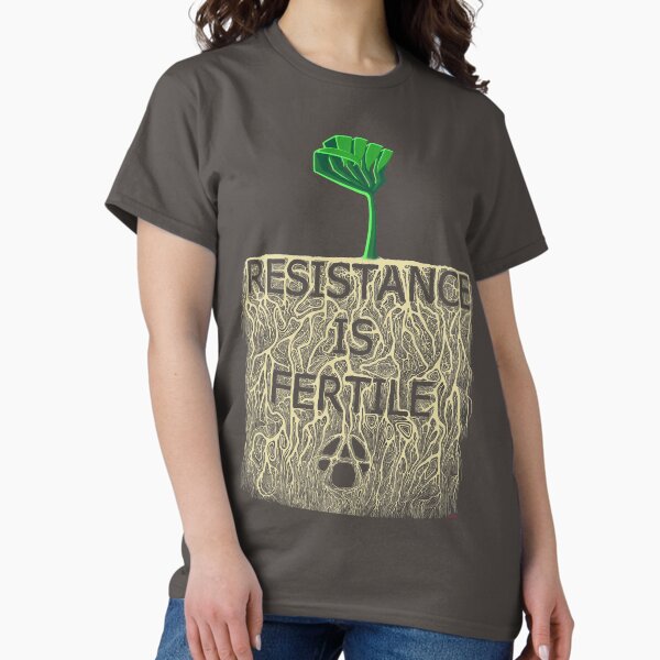 Resistance is Fertile Classic T-Shirt