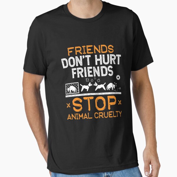 Item preview, Friends Don't Hurt Friends Stop Animal Cruelty designed and sold by jaygo.