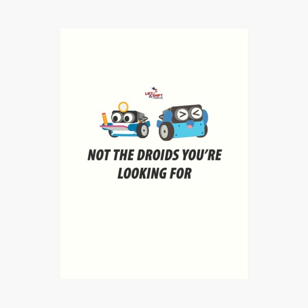 Not the Droids You're Looking For Art Print