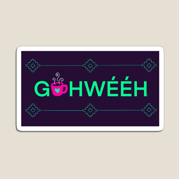 Gohweeh Magnet