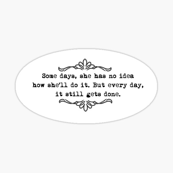 Item preview, Every Day It Gets Done designed and sold by LionessRampant.