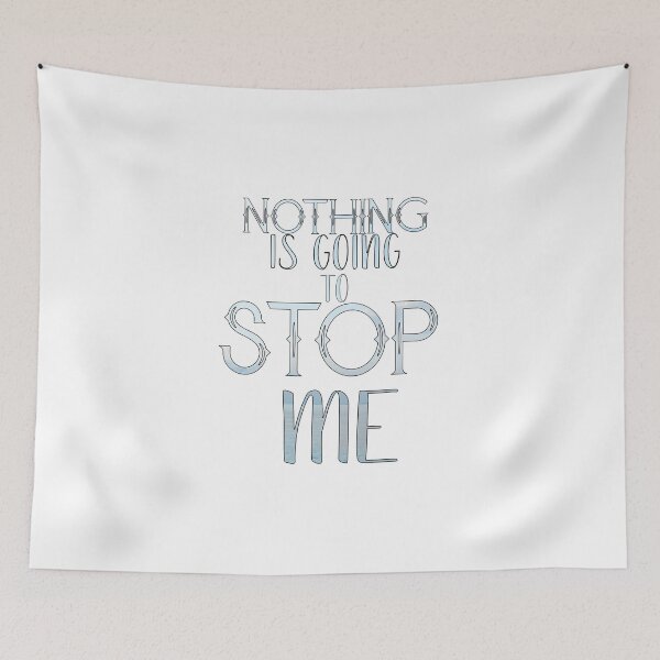 Item preview, Nothing is Going to Stop Me designed and sold by TheWriteShoppe.