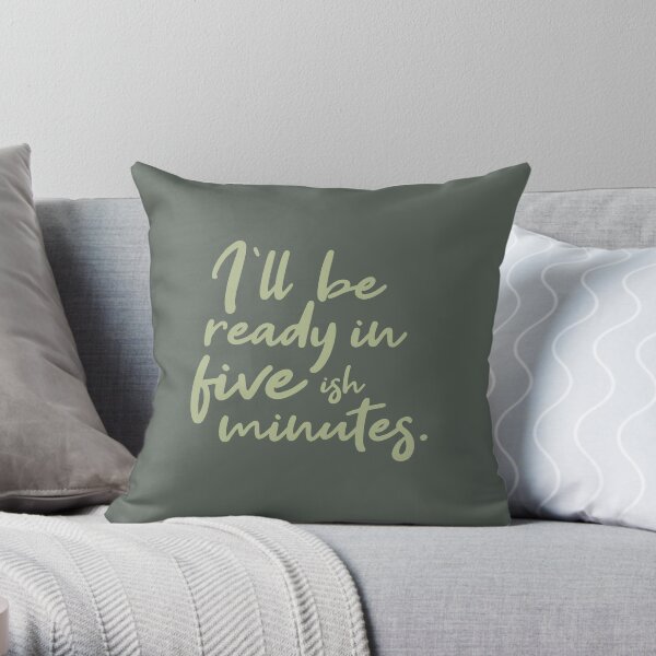 Five ish Minutes Throw Pillow