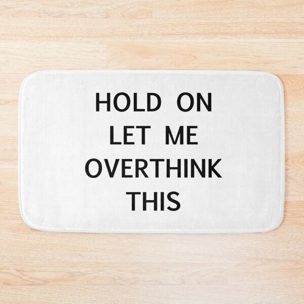 Item preview, Let Me Overthink This Funny designed and sold by mistyp72.