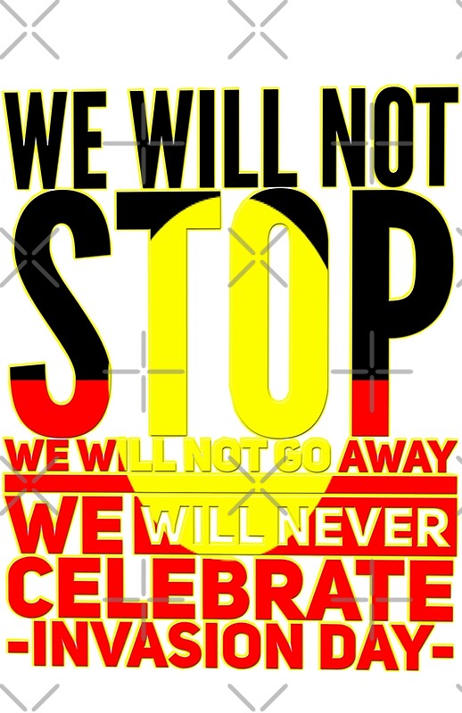 we-will-not-stop-we-will-not-go-away-we-will-never-celebrate-australia