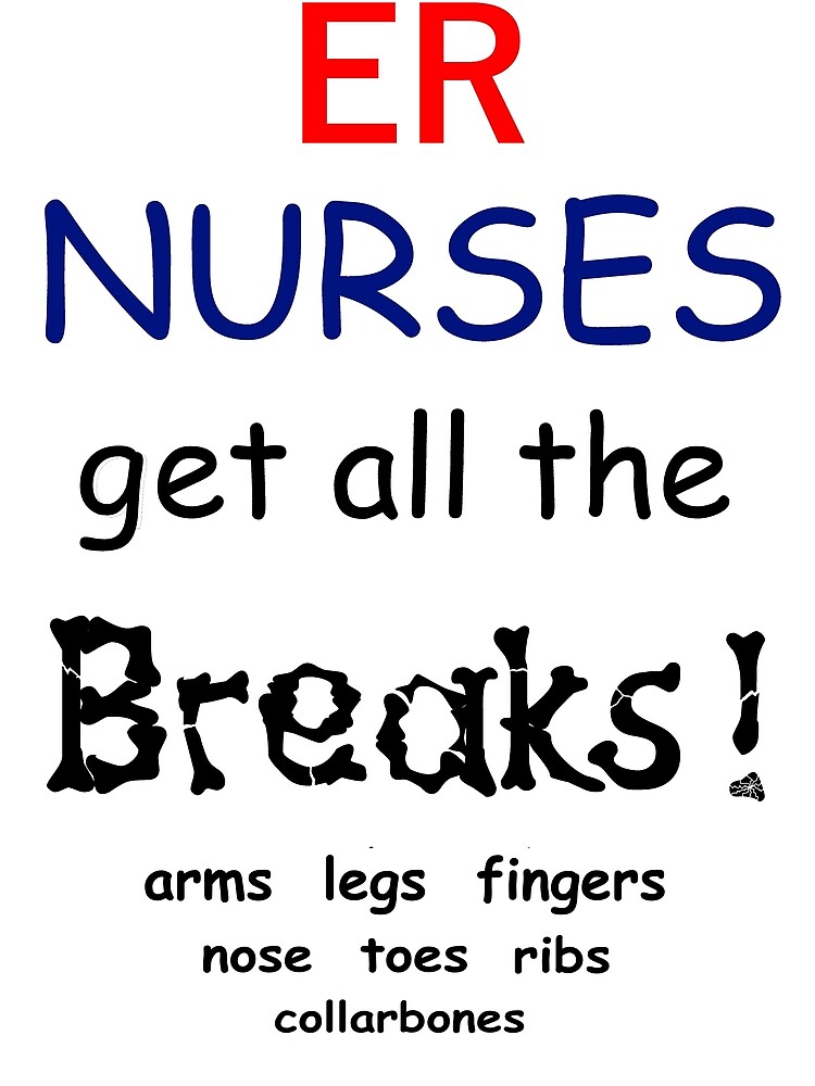 "ER Nurses get the breaks" Poster for Sale by ViralGrafix Redbubble