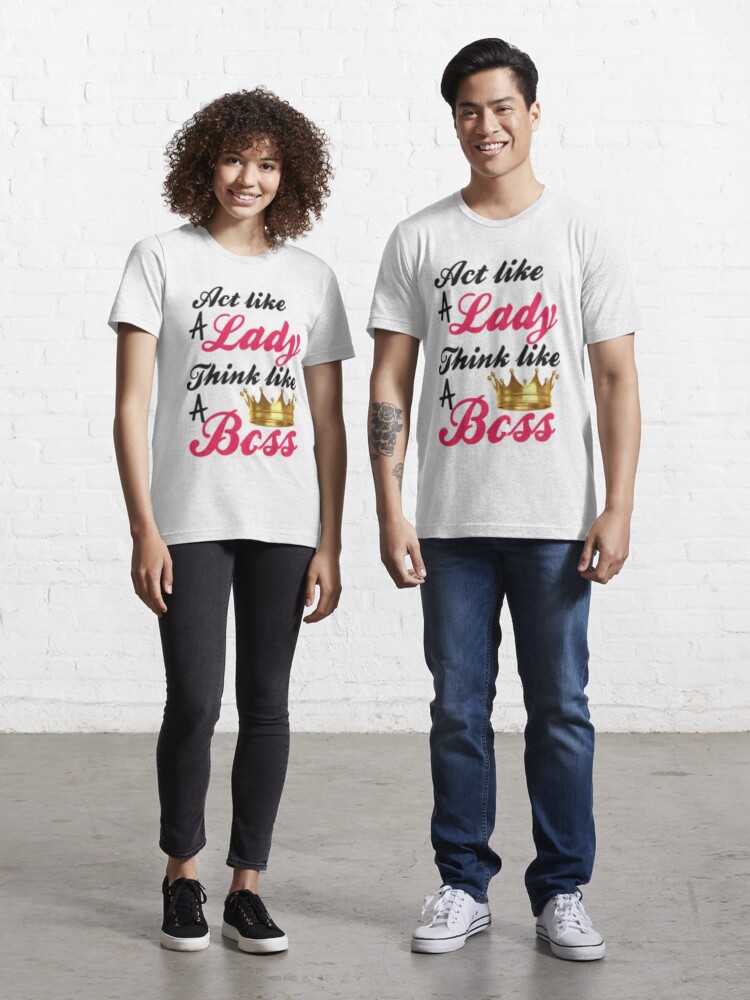 Buy Act Like A Lady Think Like A Boss Shirt Boss Babe T-shirt