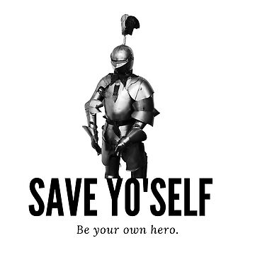 Artwork thumbnail, Save Yourself: Be Your Own Hero by teefoknee