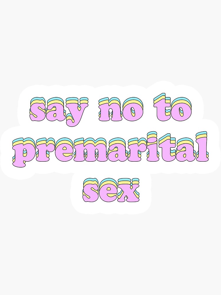 Say No To Premarital Sex Sticker Sticker By Trendyworld Redbubble 