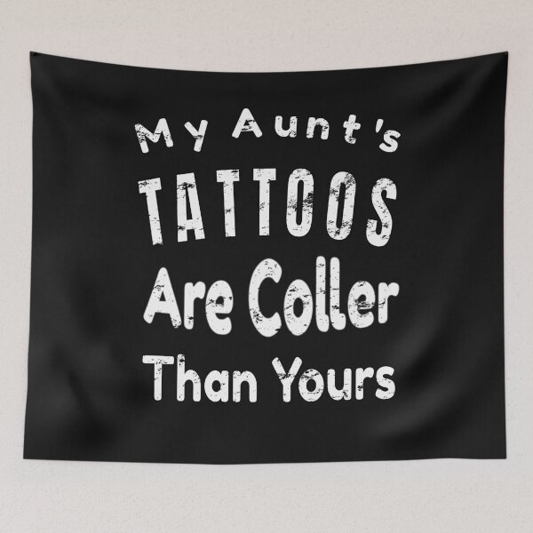 Item preview, My Aunt's Tattoos Are Coller Than Yours designed and sold by tempotats.
