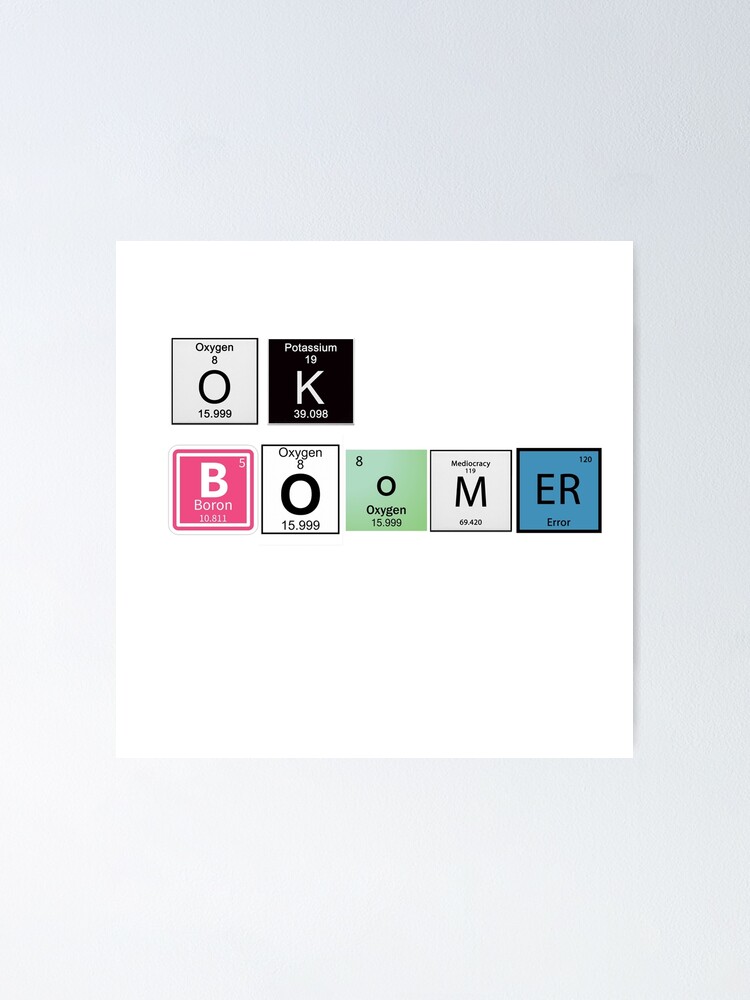 ok-boomer-chemistry-poster-by-stephsc-redbubble