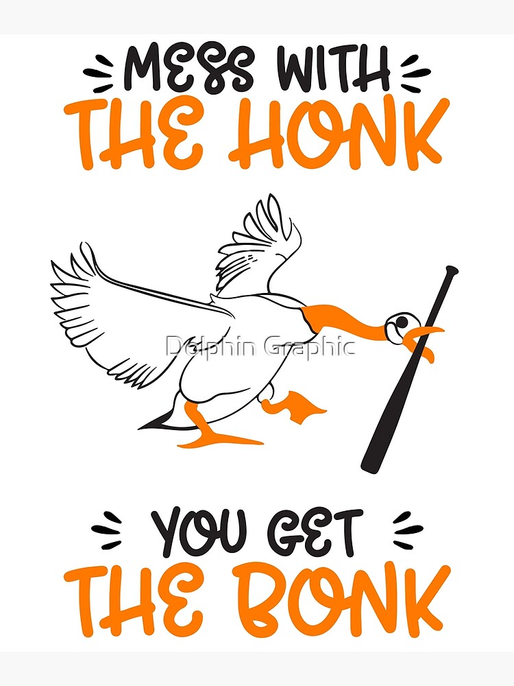 Mess With The Honk You Get The Bonk - Goose Game Meme Gift