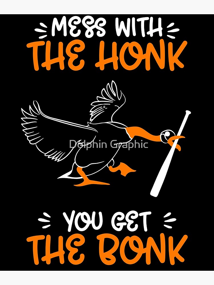 Mess With The Honk You Get The Bonk - Goose Game Meme Gift