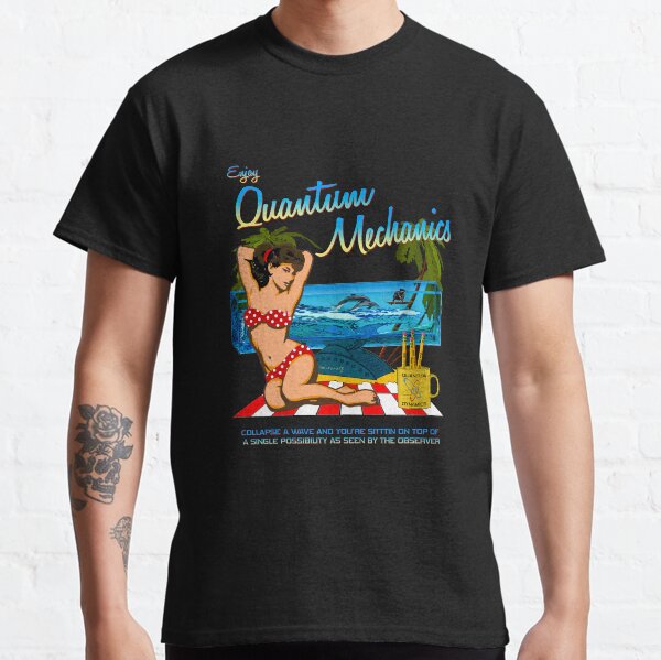 Enjoy Quantum Mechanics Classic T-Shirt