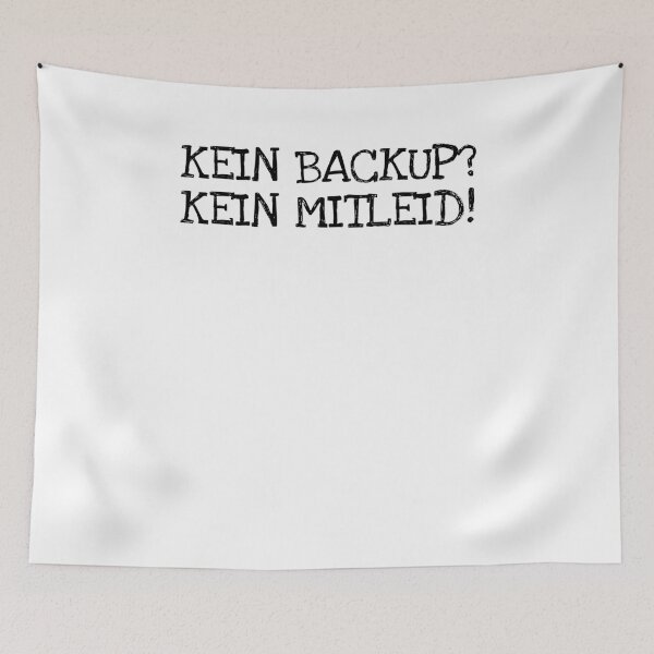 Item preview, Kein Backup? Kein Mitleid! designed and sold by The5thDesign.