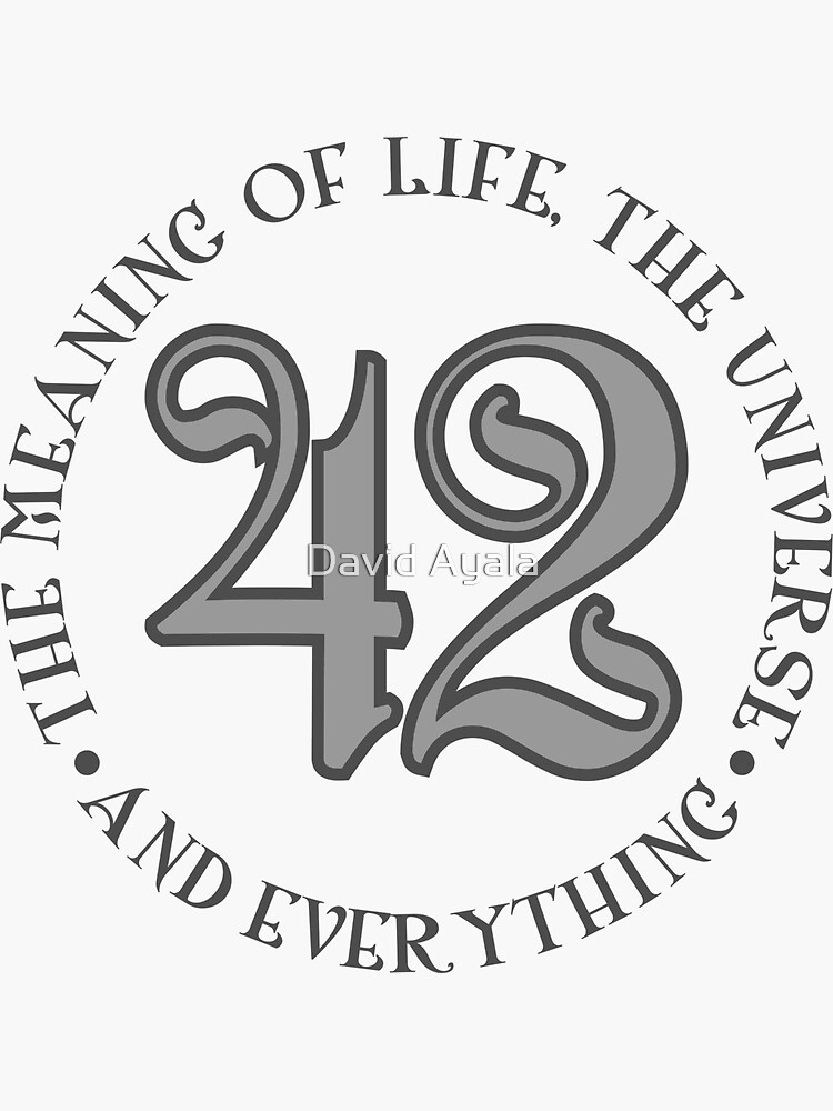 42-is-the-meaning-of-life-sticker-for-sale-by-davidayala-redbubble