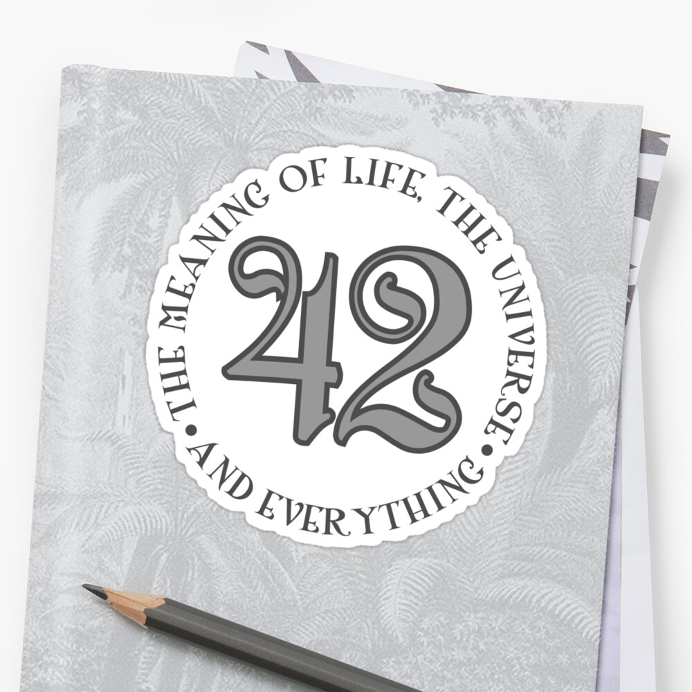 42-is-the-meaning-of-life-sticker-by-davidayala-redbubble