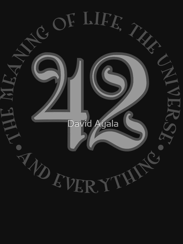 42 Is The Meaning Of Life T Shirt By DavidAyala Redbubble   Raf,750x1000,075,t,101010 01c5ca27c6 