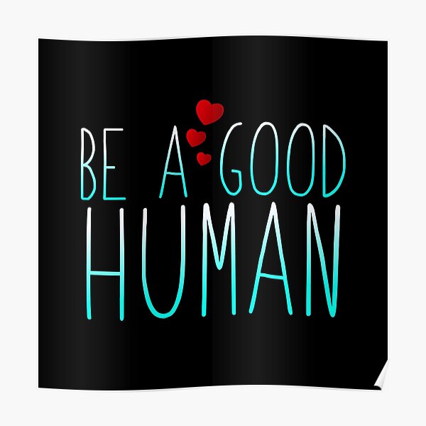 Be A Good Human Poster