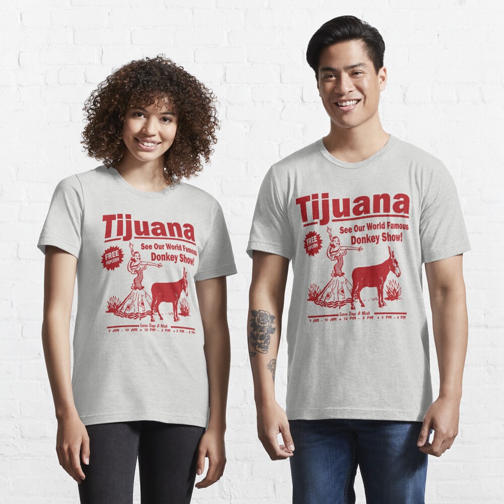 Funny Shirt - Tijuana Donkey Show Essential T-Shirt