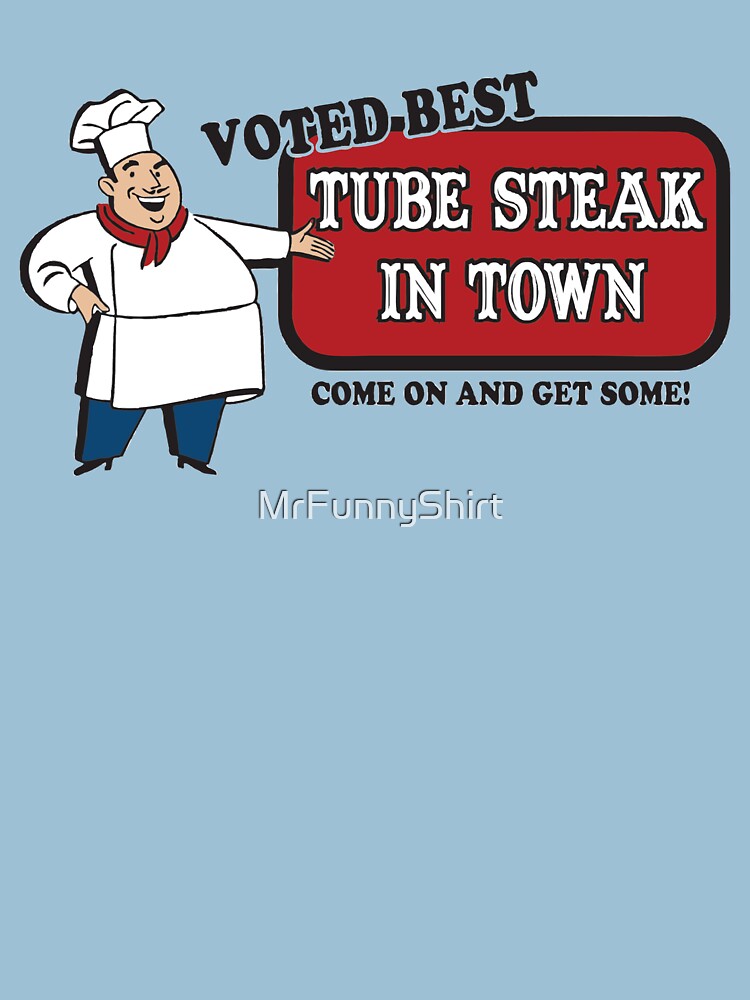 "Funny Shirt Tube Steak " Tshirt by MrFunnyShirt Redbubble