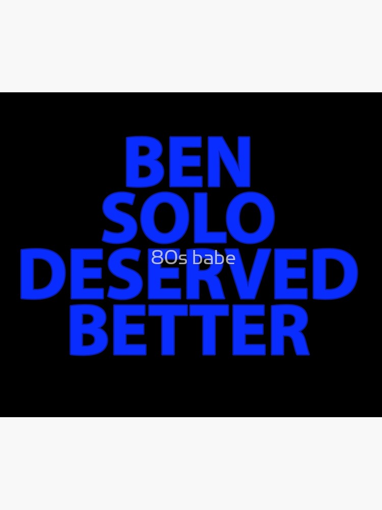 ben solo deserved better shirt