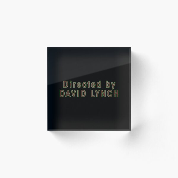 Directed by David Lynch Acrylic Block