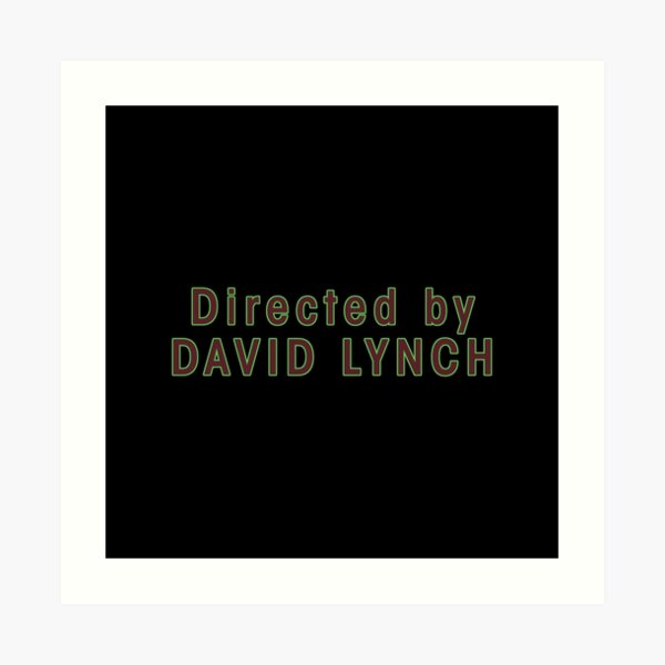 Directed by David Lynch Art Print