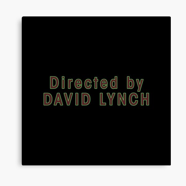Directed by David Lynch Canvas Print