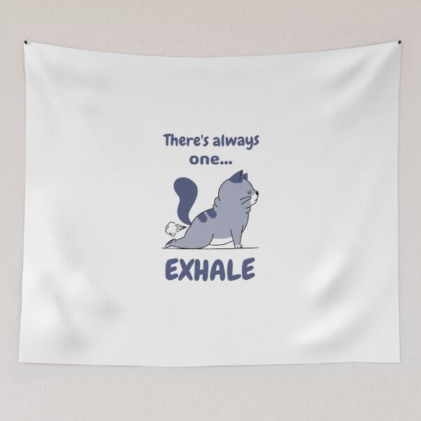 Item preview, There's always one...EXHALE yoga fun designed and sold by RogerWBDesigns.
