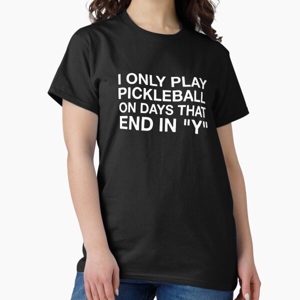 Item preview, I Only Play Pickleball On Days That End In "Y"  designed and sold by Vanover Designs.