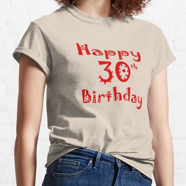 Happy 30th Birthday Thirty years Young Classic T-Shirt