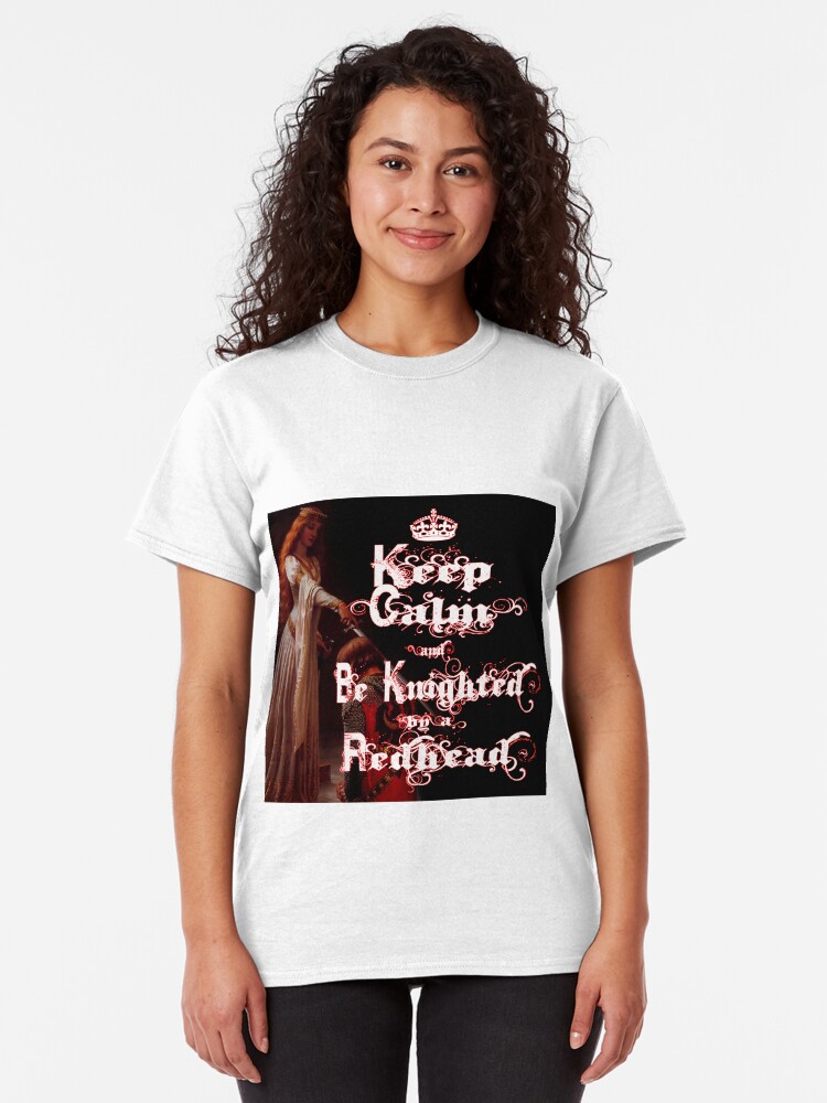Alternate view of Keep Calm and Be Knighted by a Redhead Classic T-Shirt